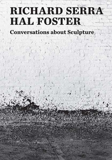 Serra / Forster - Conversations about Sculpture